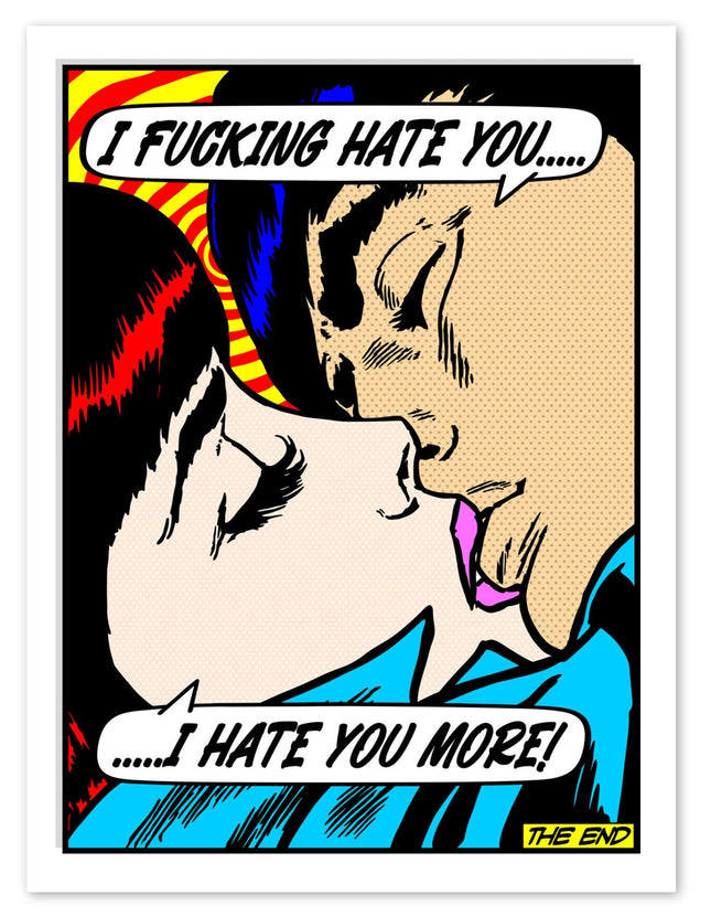 I Hate You More…… Archival Print by Denial- Daniel Bombardier