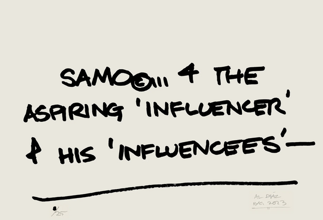 SAMO© Quote 4 The Aspiring Influencer & His Influencees Silkscreen Print by Al Diaz