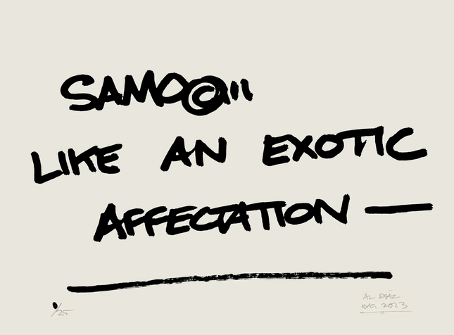 SAMO© Quote Like An Exotic Affectation Silkscreen Print by Al Diaz