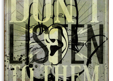 Don't Listen To Them HPM Stencil Wood Print by Denial- Daniel Bombardier