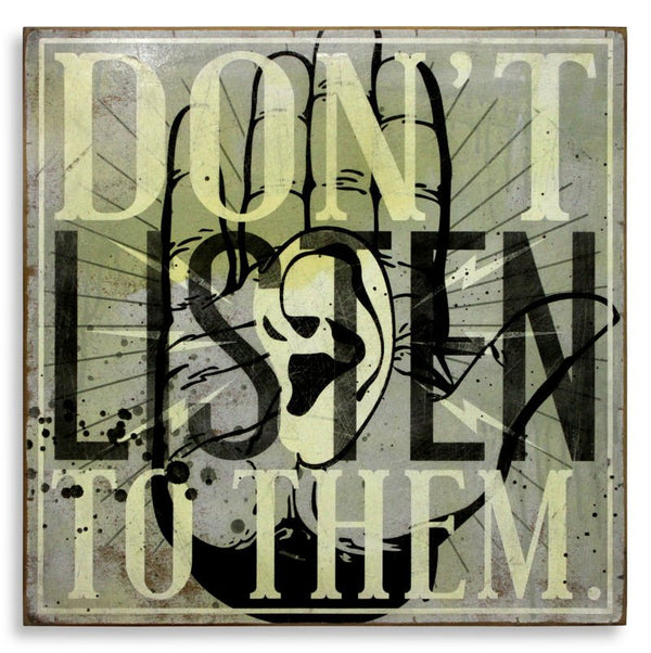 Ne les écoutez pas HPM Stencil Wood Print par Denial- Daniel Bombardier