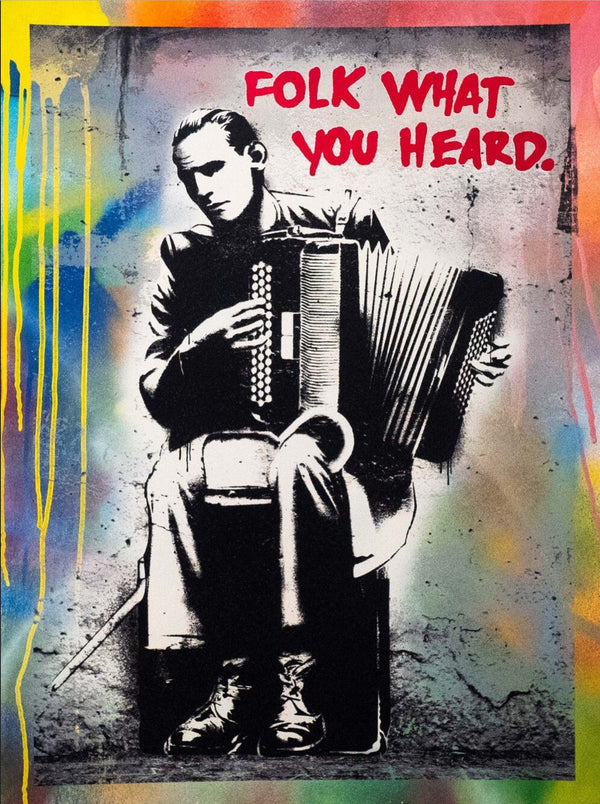 Folk What You Heard #8 HPM Hand-Embellished Silkscreen Print by Hijack