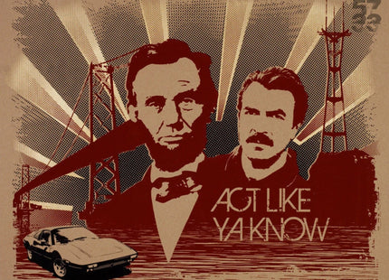 Lincoln Selleck Act Like Ya Know Silkscreen Print by Eddie Colla