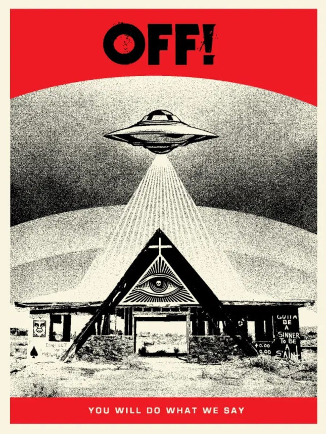 Off! You Will Do What We Say Silkscreen Print by Shepard Fairey- OBEY