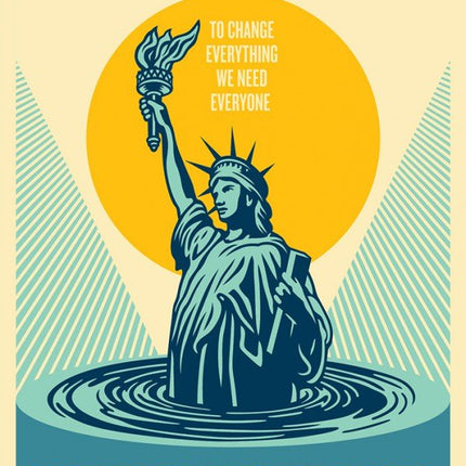 Peoples Climate March- To Change Everything We Need Everyone Silkscreen Print by Shepard Fairey- OBEY