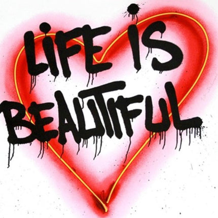 Speak from the Heart Life is Beautiful Silkscreen Print by Mr Brainwash- Thierry Guetta