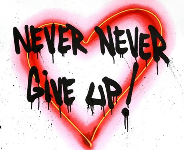 Speak from the Heart Never Never Give Up Silkscreen Print by Mr Brainwash- Thierry Guetta