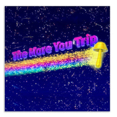 The More You Trip Blotter Paper Archival Print by Have A Good Trip
